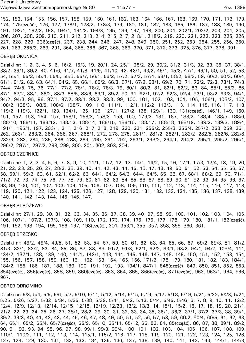 188, 189, 190, 191, 192/1, 192/2, 193, 194/1, 194/2, 194/3, 195, 196, 197, 198, 200, 201, 202/1, 202/2, 203, 204, 205, 206, 207, 208, 209, 210, 211, 212, 213, 214, 215, 217, 218/1, 218/2, 219, 220,