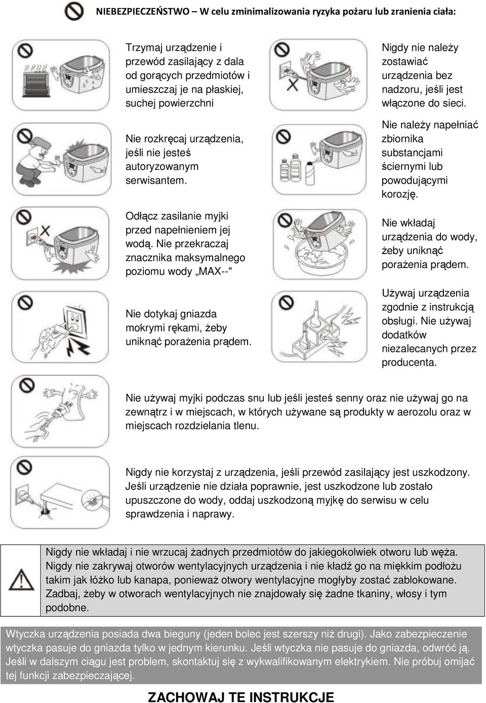 Nie przekraczaj znacznika maksymalnego poziomu wody MAX--" Nie dotykaj gniazda mokrymi rękami, żeby uniknąć porażenia prądem.