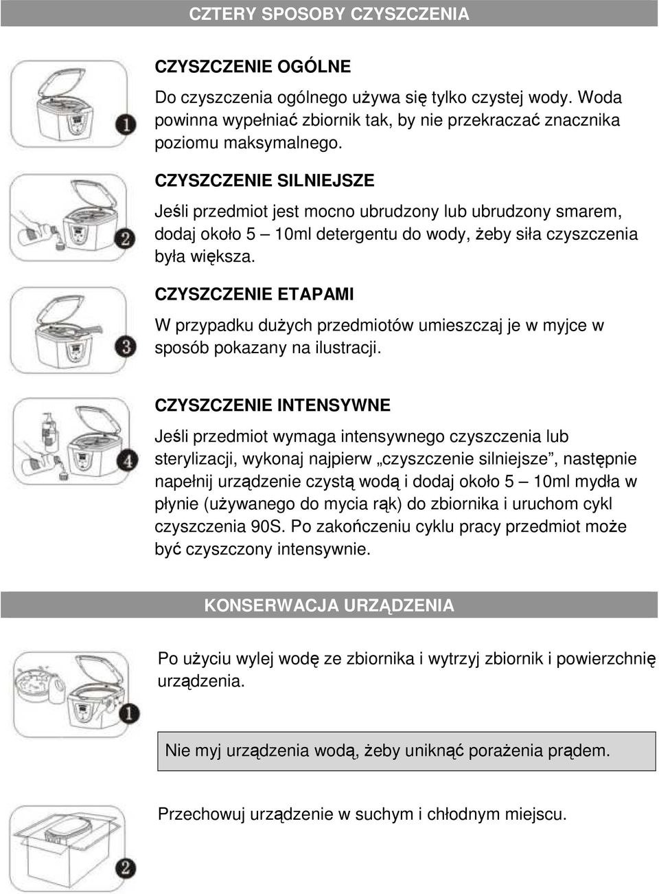 CZYSZCZENIE ETAPAMI W przypadku dużych przedmiotów umieszczaj je w myjce w sposób pokazany na ilustracji.