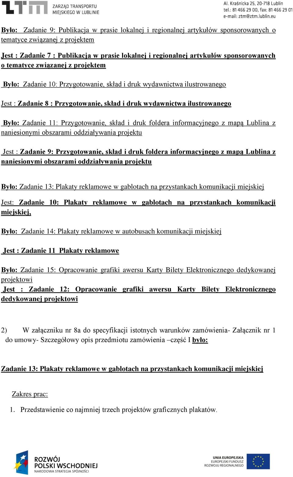 Zadanie 11: Przygotowanie, skład i druk foldera informacyjnego z mapą Lublina z naniesionymi obszarami oddziaływania projektu Jest : Zadanie 9: Przygotowanie, skład i druk foldera informacyjnego z