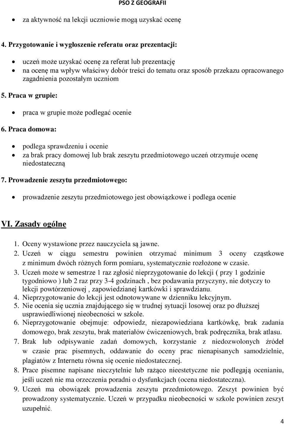 zagadnienia pozostałym uczniom 5. Praca w grupie: praca w grupie może podlegać ocenie 6.