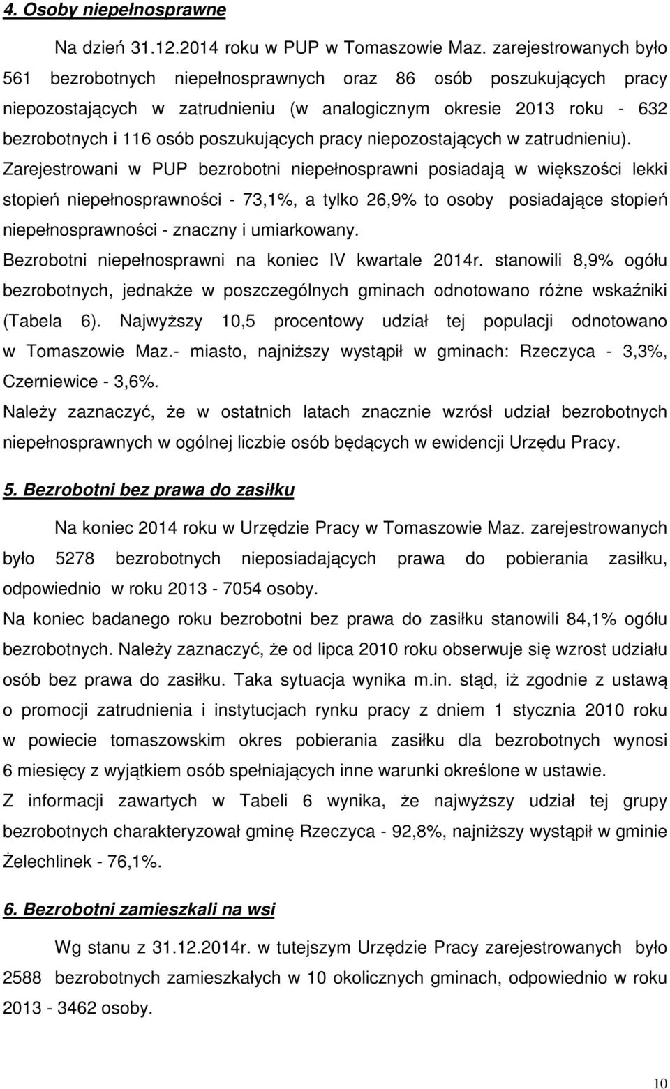 pracy niepozostających w zatrudnieniu).