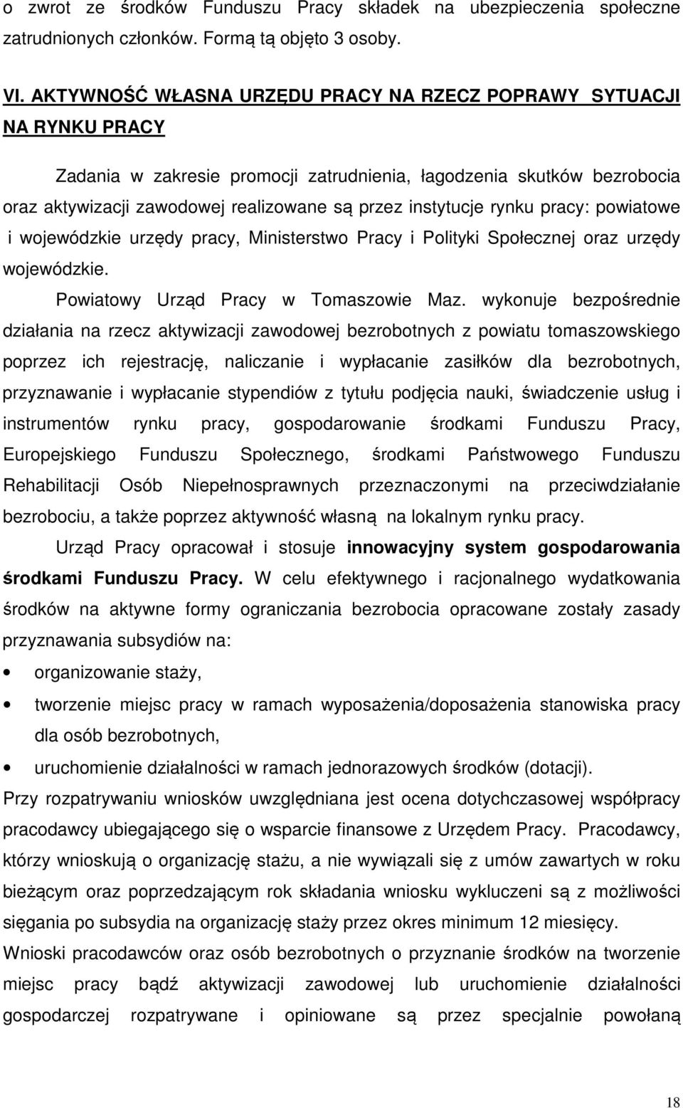 instytucje rynku pracy: powiatowe i wojewódzkie urzędy pracy, Ministerstwo Pracy i Polityki Społecznej oraz urzędy wojewódzkie. Powiatowy Urząd Pracy w Tomaszowie Maz.