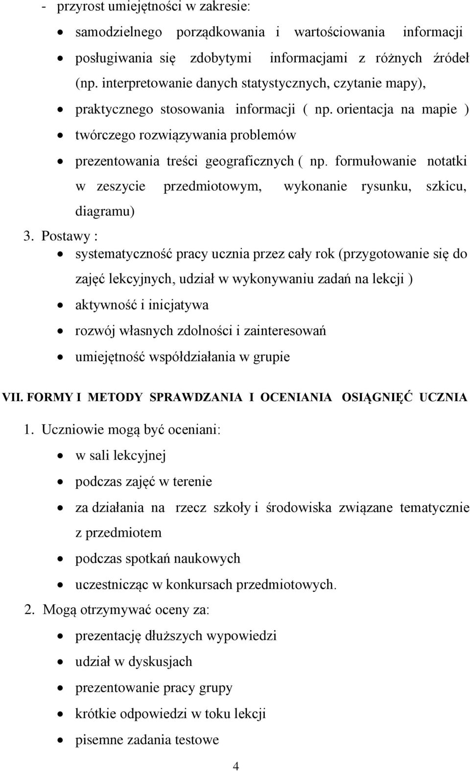 formułowanie notatki w zeszycie przedmiotowym, wykonanie rysunku, szkicu, diagramu) 3.