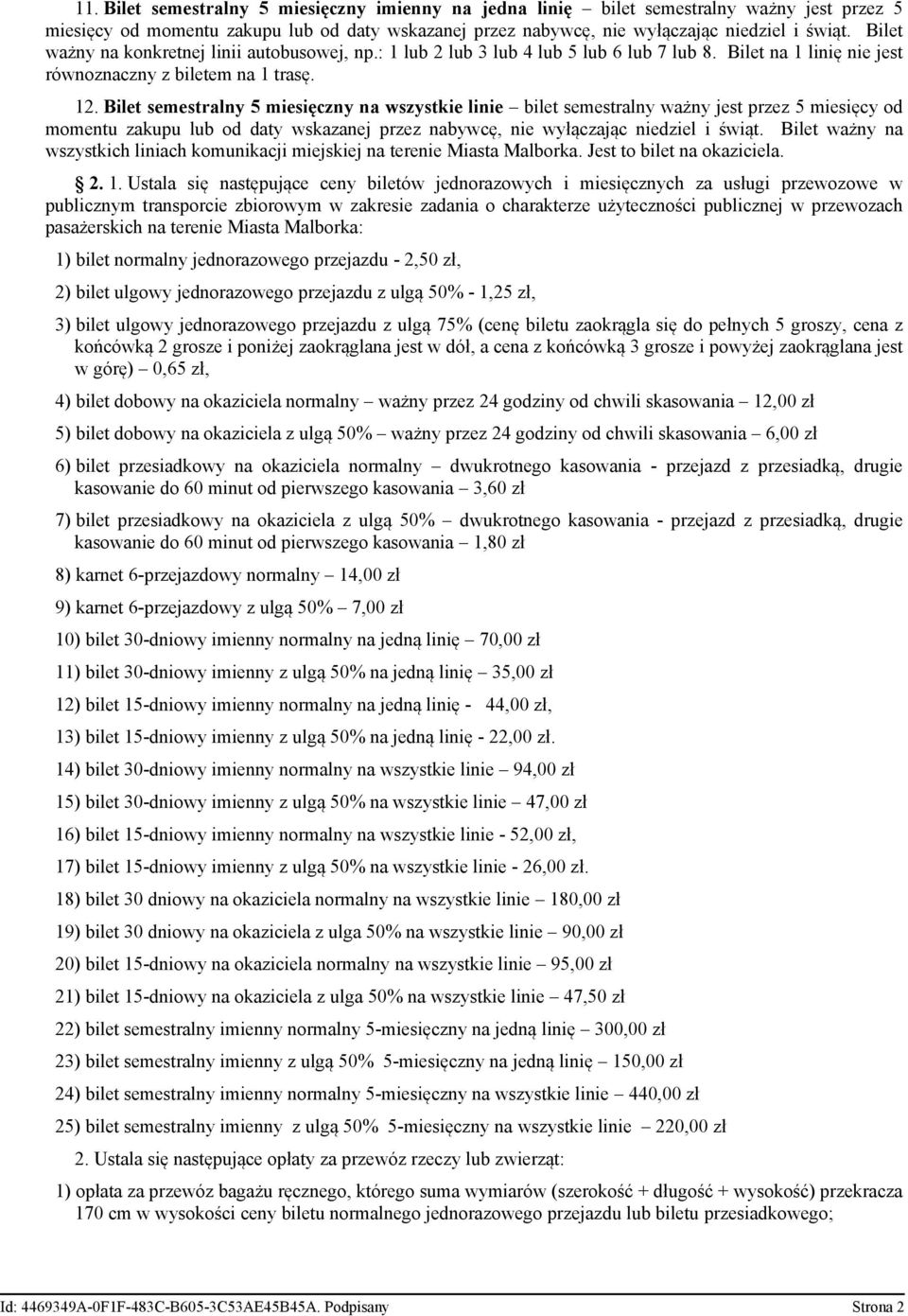 Bilet semestralny 5 miesięczny na wszystkie linie bilet semestralny ważny jest przez 5 miesięcy od momentu zakupu lub od daty wskazanej przez nabywcę, nie wyłączając niedziel i świąt.