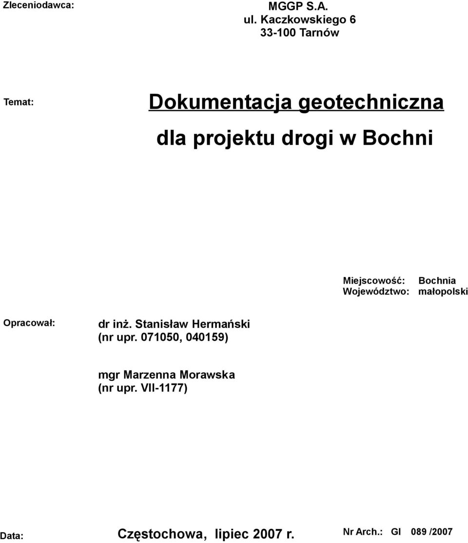 drogi Bochni Miejscoość: Wojeództo: Bochnia małopolski Opracoał: dr inż.