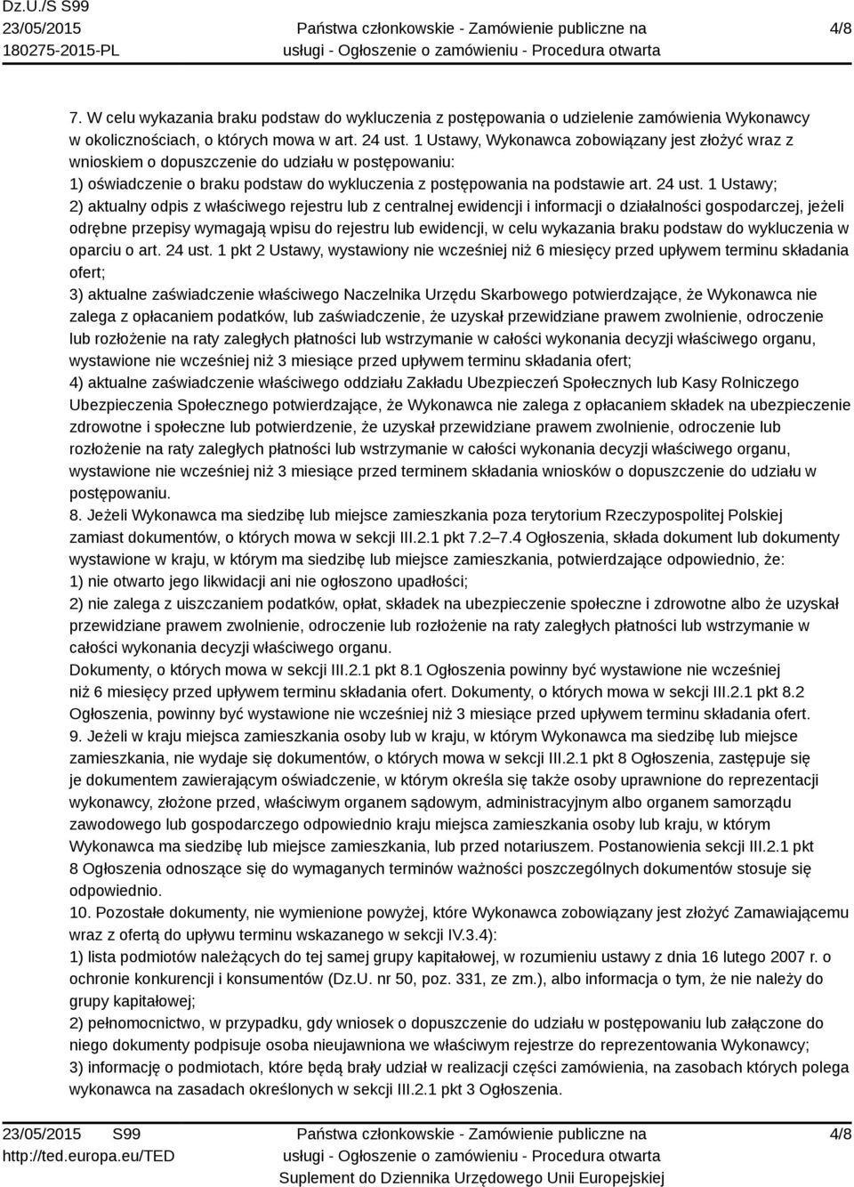 1 Ustawy; 2) aktualny odpis z właściwego rejestru lub z centralnej ewidencji i informacji o działalności gospodarczej, jeżeli odrębne przepisy wymagają wpisu do rejestru lub ewidencji, w celu