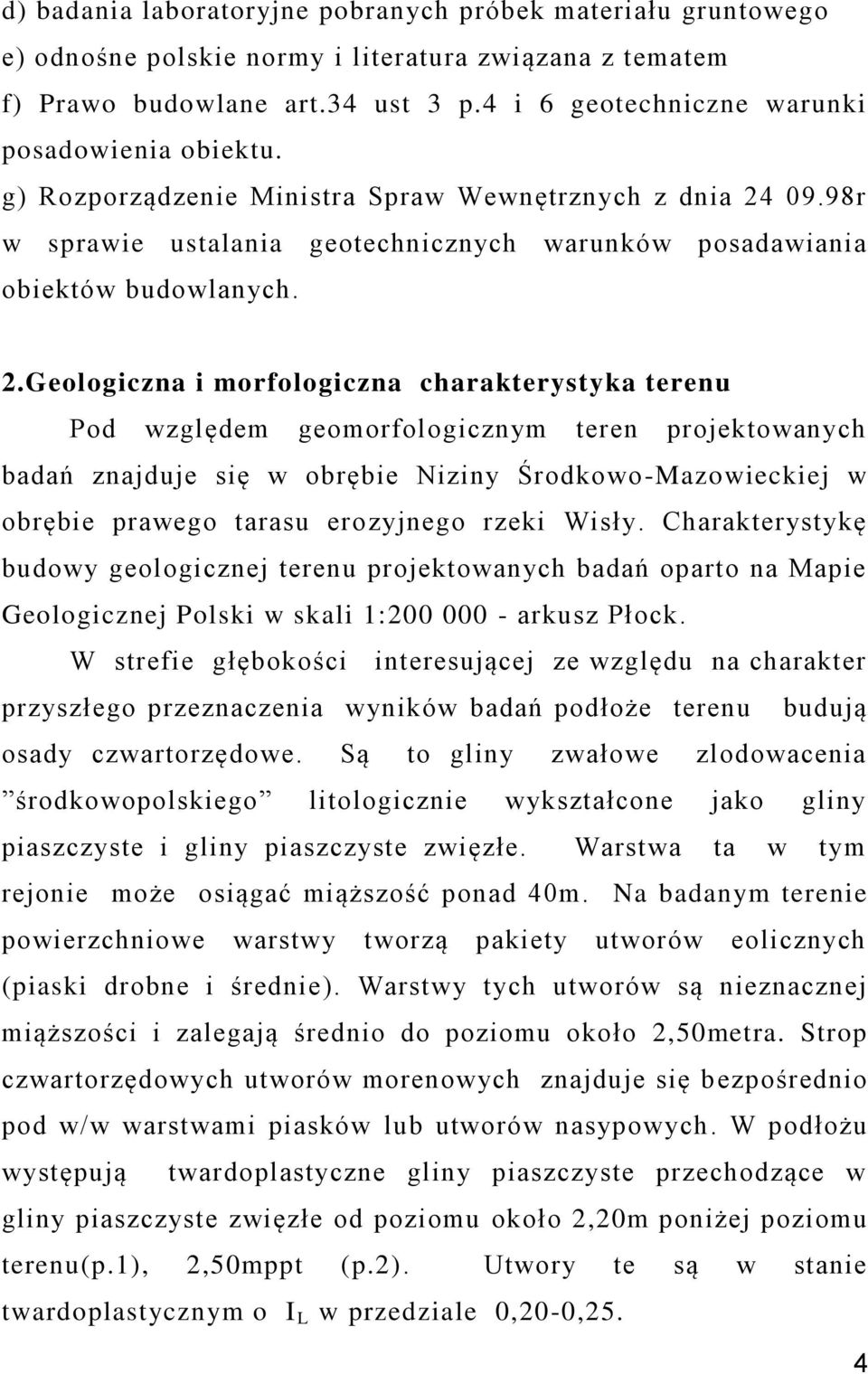 09.98r w sprawie ustalania geotechnicznych warunków posadawiania obiektów budowlanych. 2.