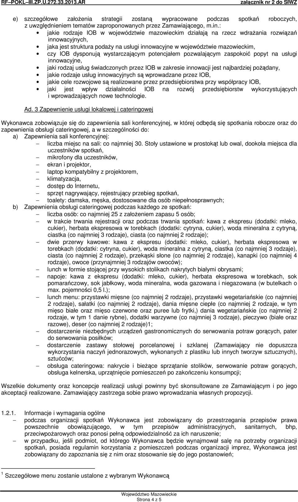 wystarczajcym potencjałem pozwalajcym zaspokoi popyt na usługi innowacyjne, jaki rodzaj usług wiadczonych przez IOB w zakresie innowacji jest najbardziej podany, jakie rodzaje usług innowacyjnych s