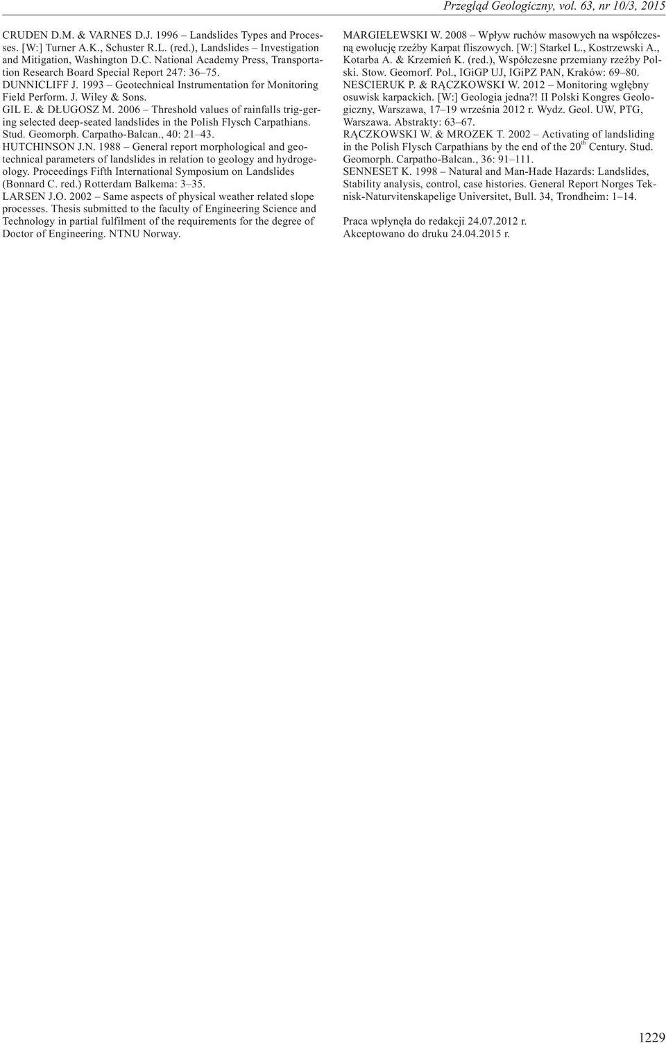 2006 Threshold values of rainfalls trig-gering selected deep-seated landslides in the Polish Flysch Carpathians. Stud. Geomorph. Carpatho-Balcan., 40: 21 43. HUTCHINS