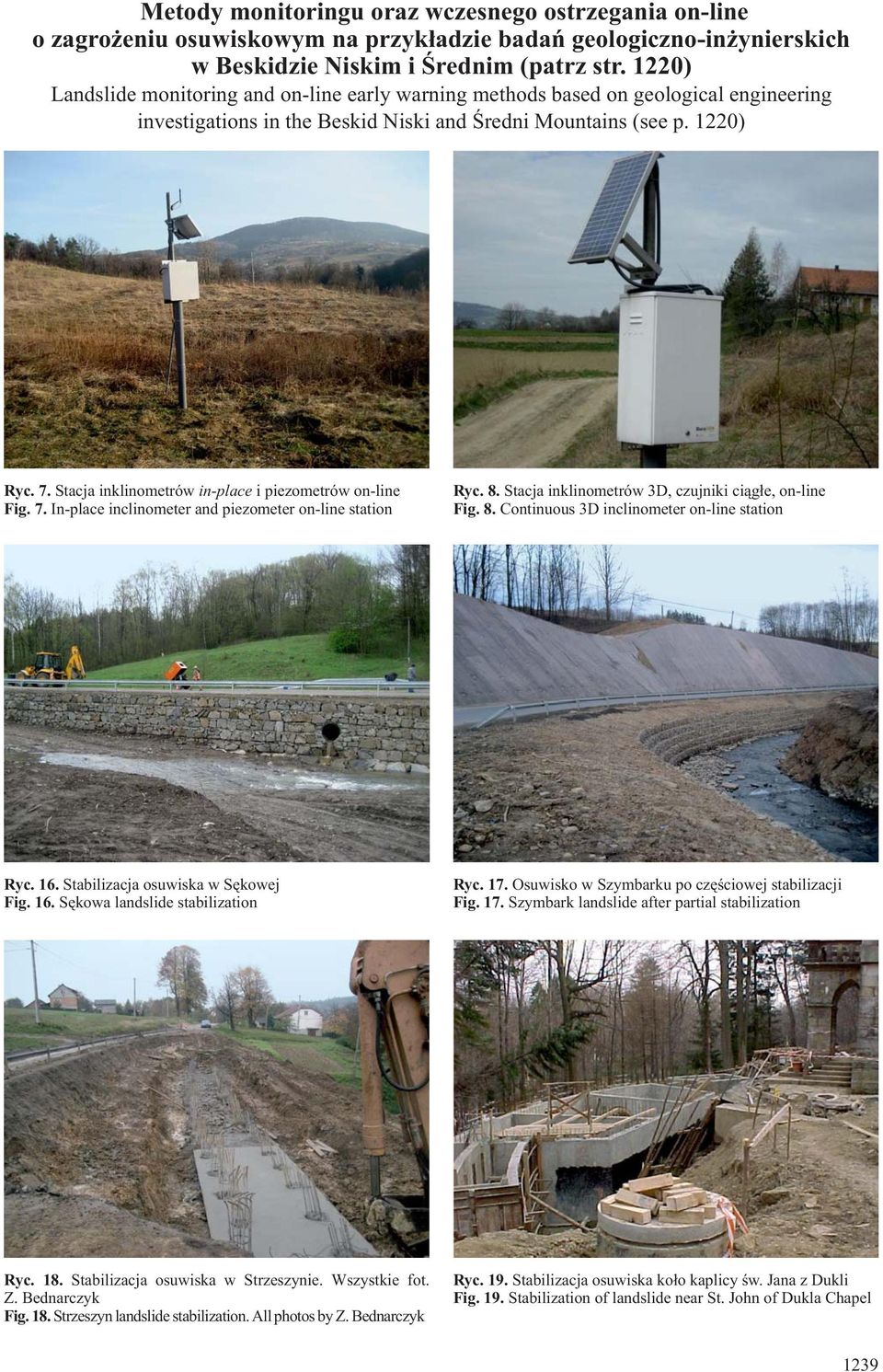 Stacja inklinometrów in-place i piezometrów on-line Fig. 7. In-place inclinometer and piezometer on-line station Ryc. 8. Stacja inklinometrów 3D, czujniki ci¹g³e, on-line Fig. 8. Continuous 3D inclinometer on-line station Ryc.