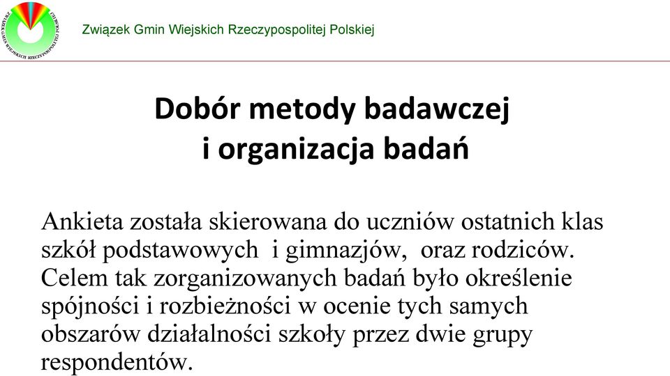 Celem tak zorganizowanych badań było określenie spójności i rozbieżności