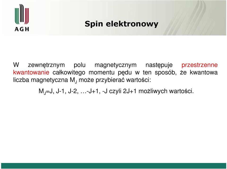 sposób, Ŝe kwantowa liczba magnetyczna M J moŝe przybierać