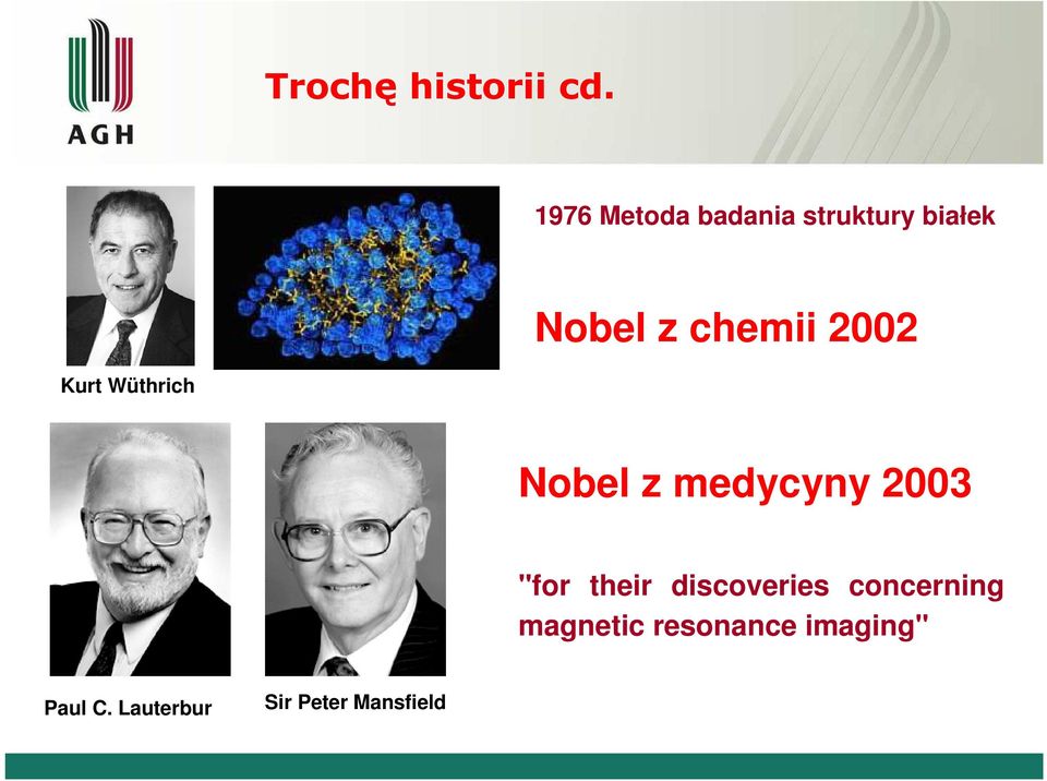 2002 Kurt Wüthrich Nobel z medycyny 2003 "for their