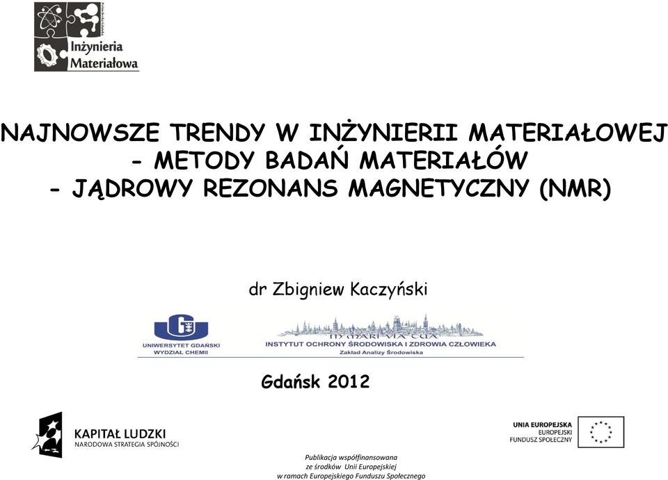 Kaczyński Gdańsk 2012 Publikacja współfinansowana ze