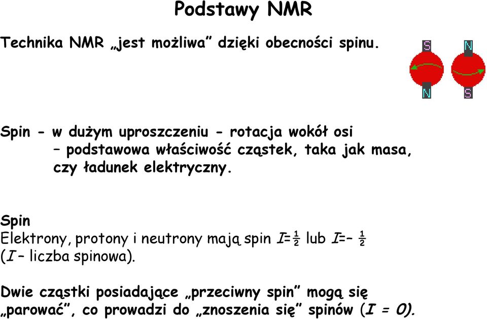 masa, czy ładunek elektryczny.