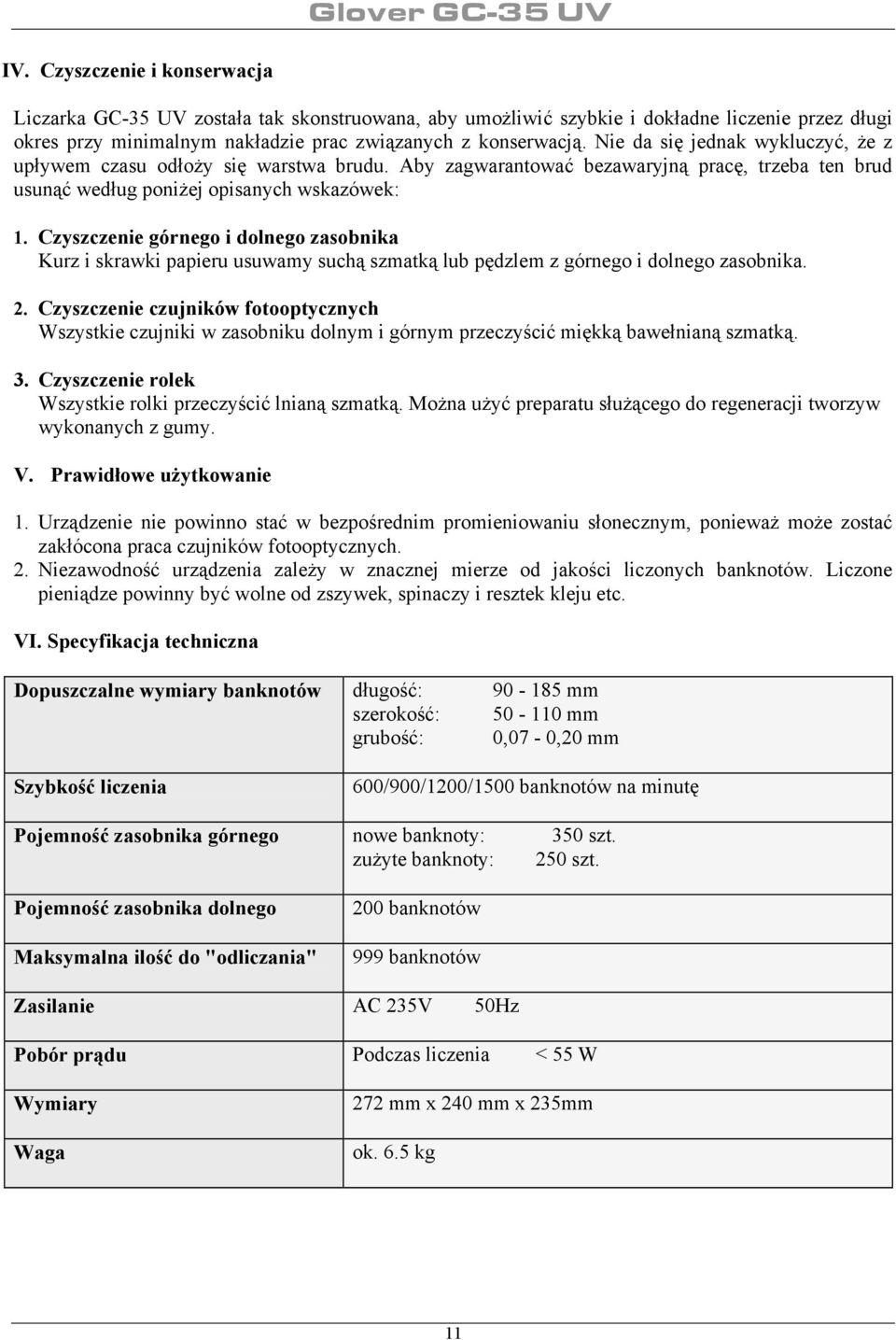 Czyszczenie górnego i dolnego zasobnika Kurz i skrawki papieru usuwamy suchą szmatką lub pędzlem z górnego i dolnego zasobnika. 2.