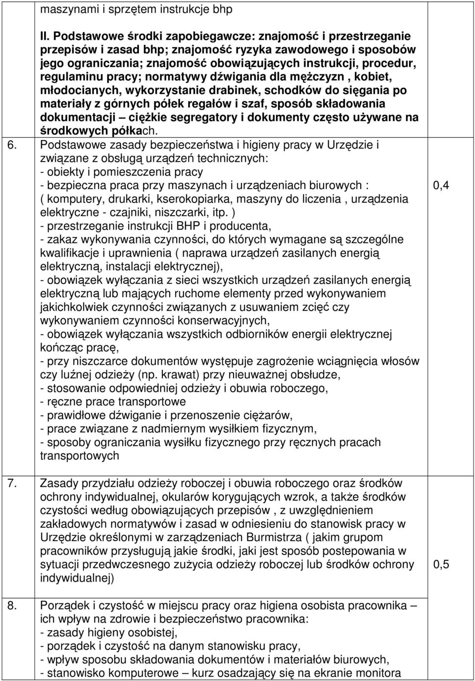 pracy; normatywy dźwigania dla męŝczyzn, kobiet, młodocianych, wykorzystanie drabinek, schodków do sięgania po materiały z górnych półek regałów i szaf, sposób składowania dokumentacji cięŝkie