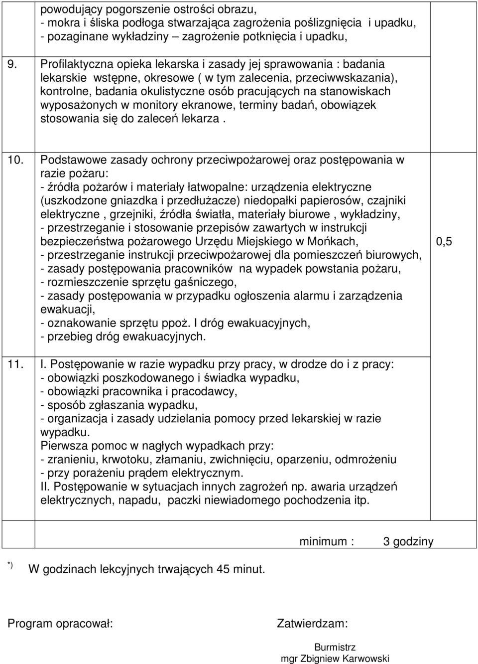 wyposaŝonych w monitory ekranowe, terminy badań, obowiązek stosowania się do zaleceń lekarza. 10.