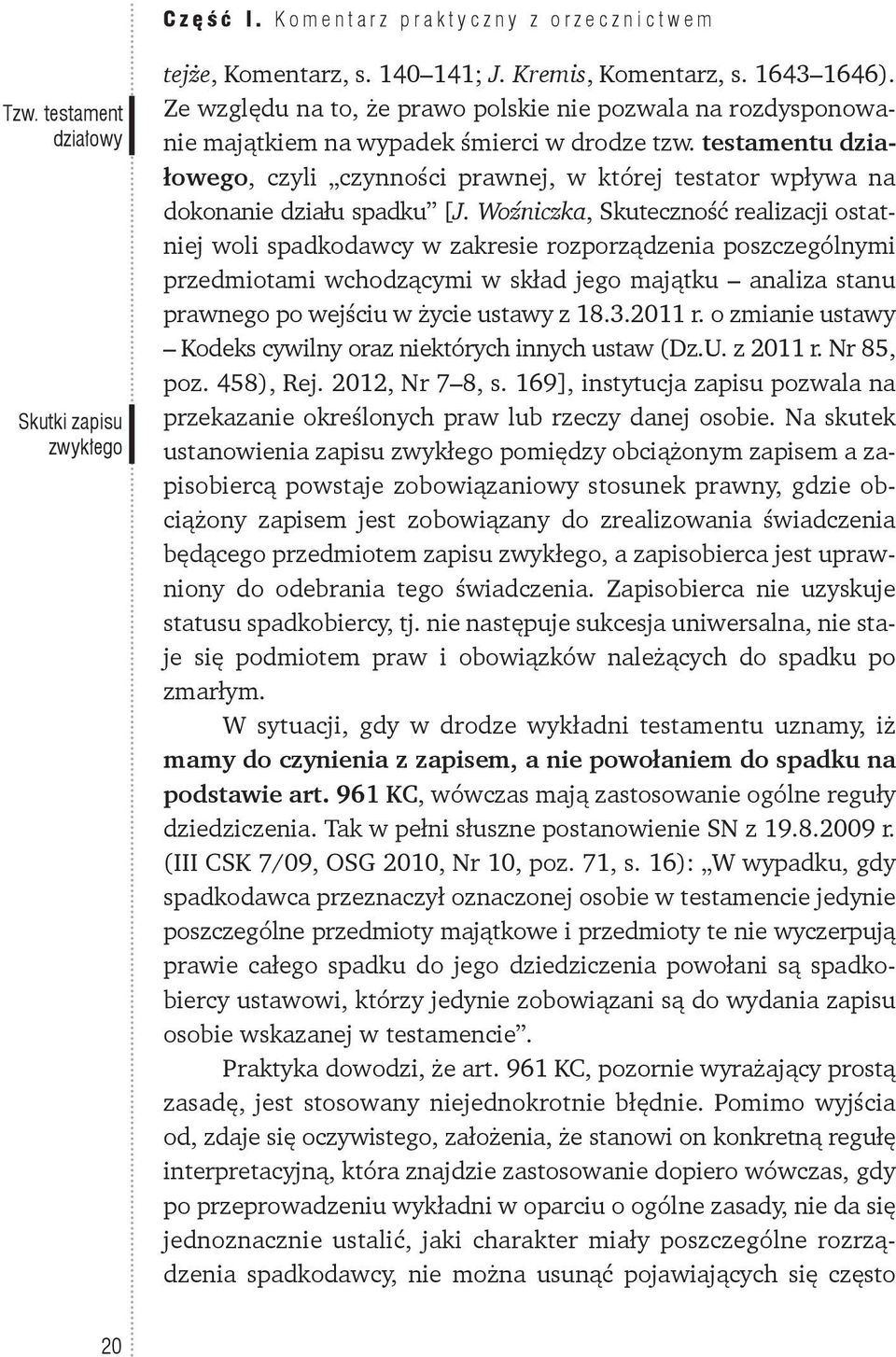 testamentu działowego, czyli czynności prawnej, w której testator wpływa na dokonanie działu spadku [J.