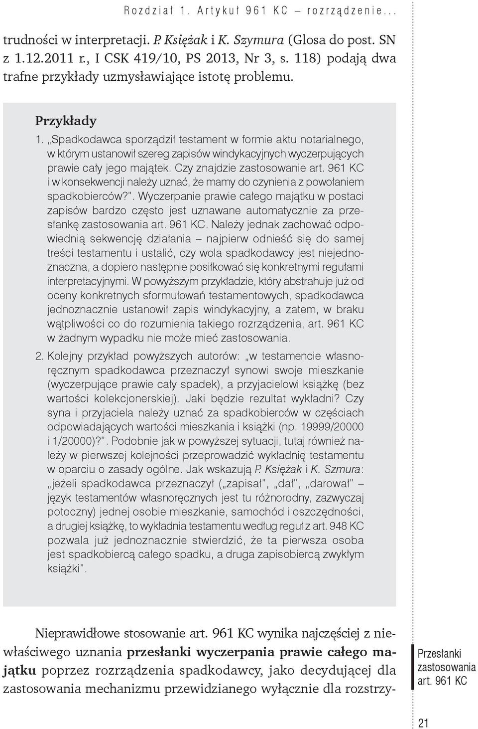 Spadkodawca sporządził testament w formie aktu notarialnego, w którym ustanowił szereg zapisów windykacyjnych wyczerpujących prawie cały jego majątek. Czy znajdzie zastosowanie art.