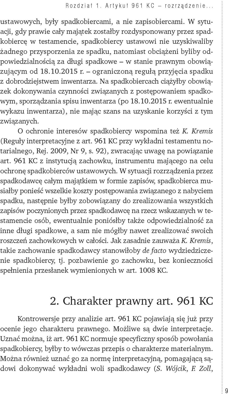 odpowiedzialnością za długi spadkowe w stanie prawnym obowiązującym od 18.10.2015 r. ograniczoną regułą przyjęcia spadku z dobrodziejstwem inwentarza.