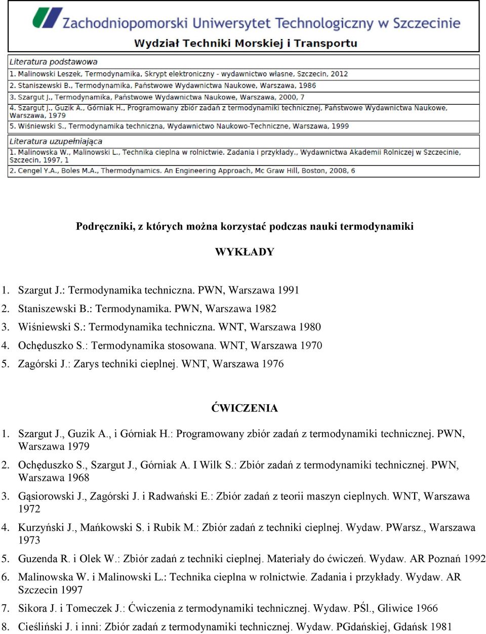 Szargut J., Guzik A., i Górniak H.: Programowany zbiór zadań z termodynamiki technicznej. PWN, Warszawa 1979 2. Ochęduszko S., Szargut J., Górniak A. I Wilk S.