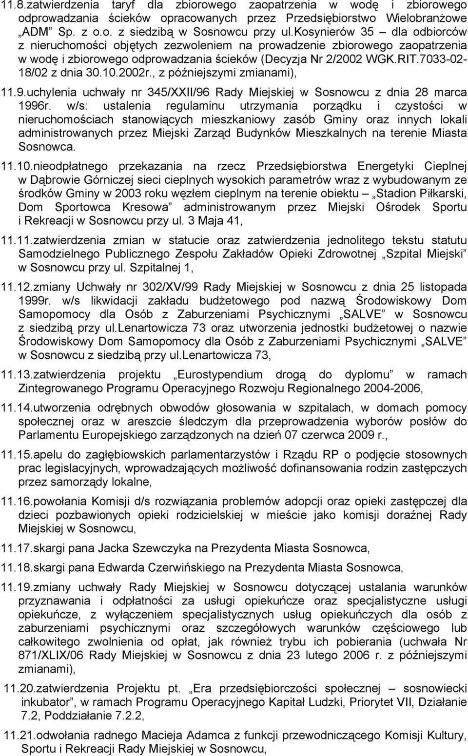 10.2002r., z późniejszymi zmianami), 11.9.uchylenia uchwały nr 345/XXII/96 Rady Miejskiej w Sosnowcu z dnia 28 marca 1996r.