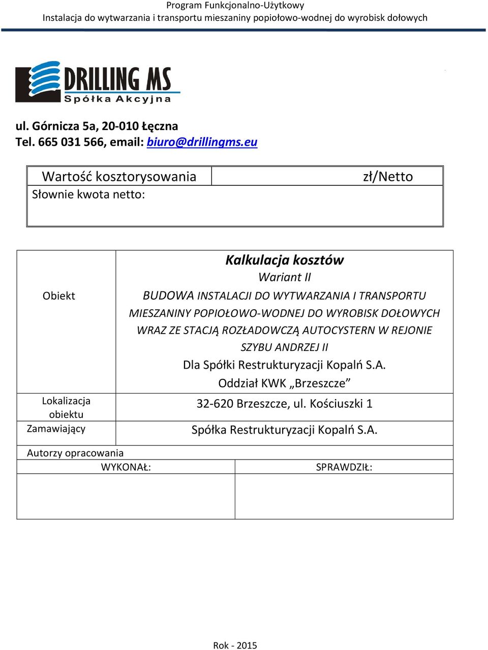 INSTALACJI DO WYTWARZANIA I TRANSPORTU MIESZANINY POPIOŁOWO-WODNEJ DO WYROBISK DOŁOWYCH WRAZ ZE STACJĄ ROZŁADOWCZĄ AUTOCYSTERN W