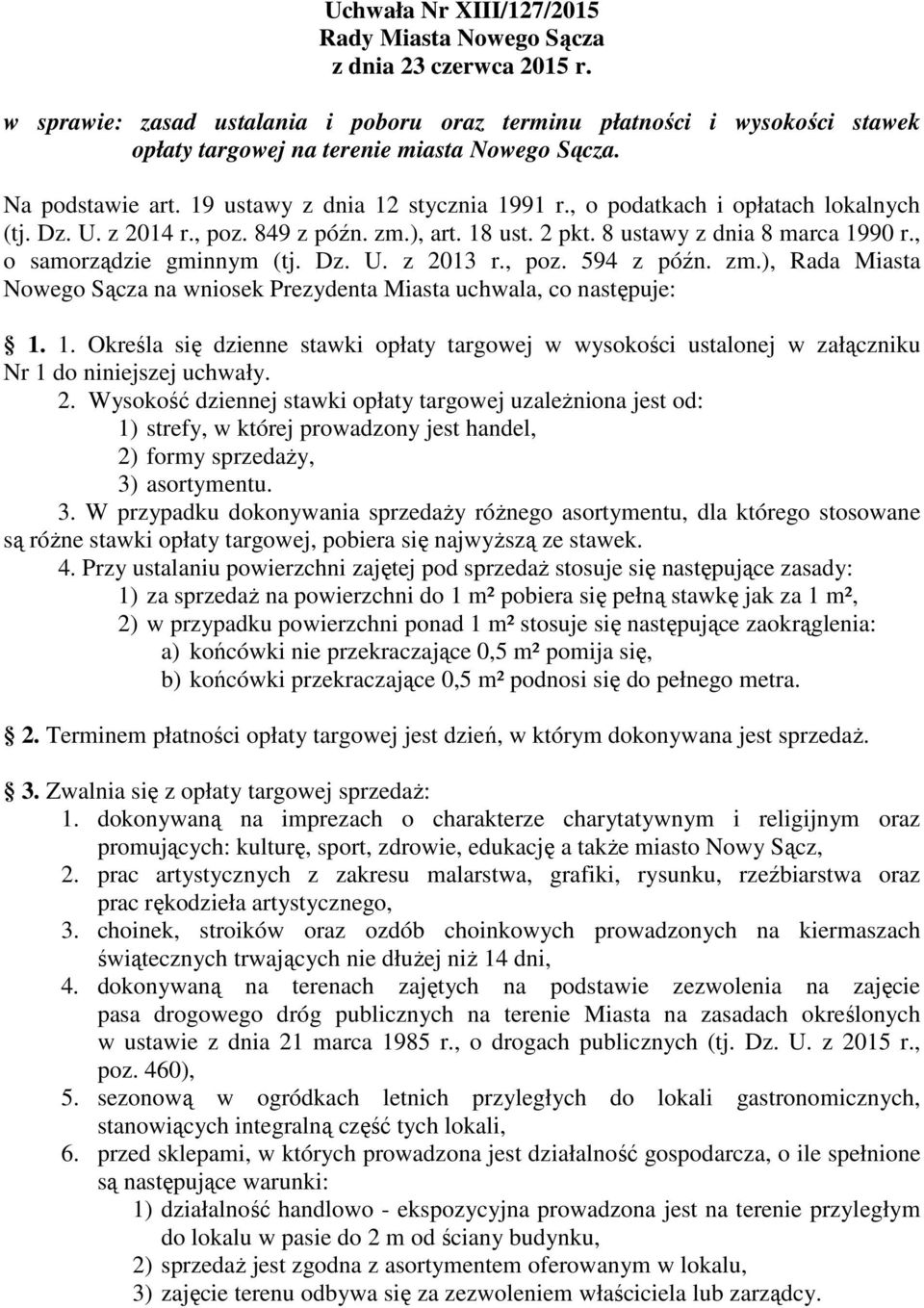 , poz. 594 z późn. zm.), Rada Miasta Nowego Sącza na wniosek Prezydenta Miasta uchwala, co następuje: 1.