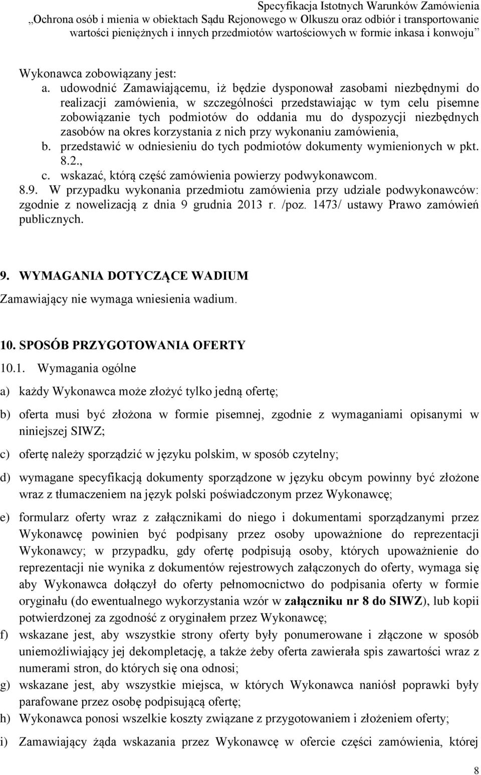 niezbędnych zasobów na okres korzystania z nich przy wykonaniu zamówienia, b. przedstawić w odniesieniu do tych podmiotów dokumenty wymienionych w pkt. 8.2., c.