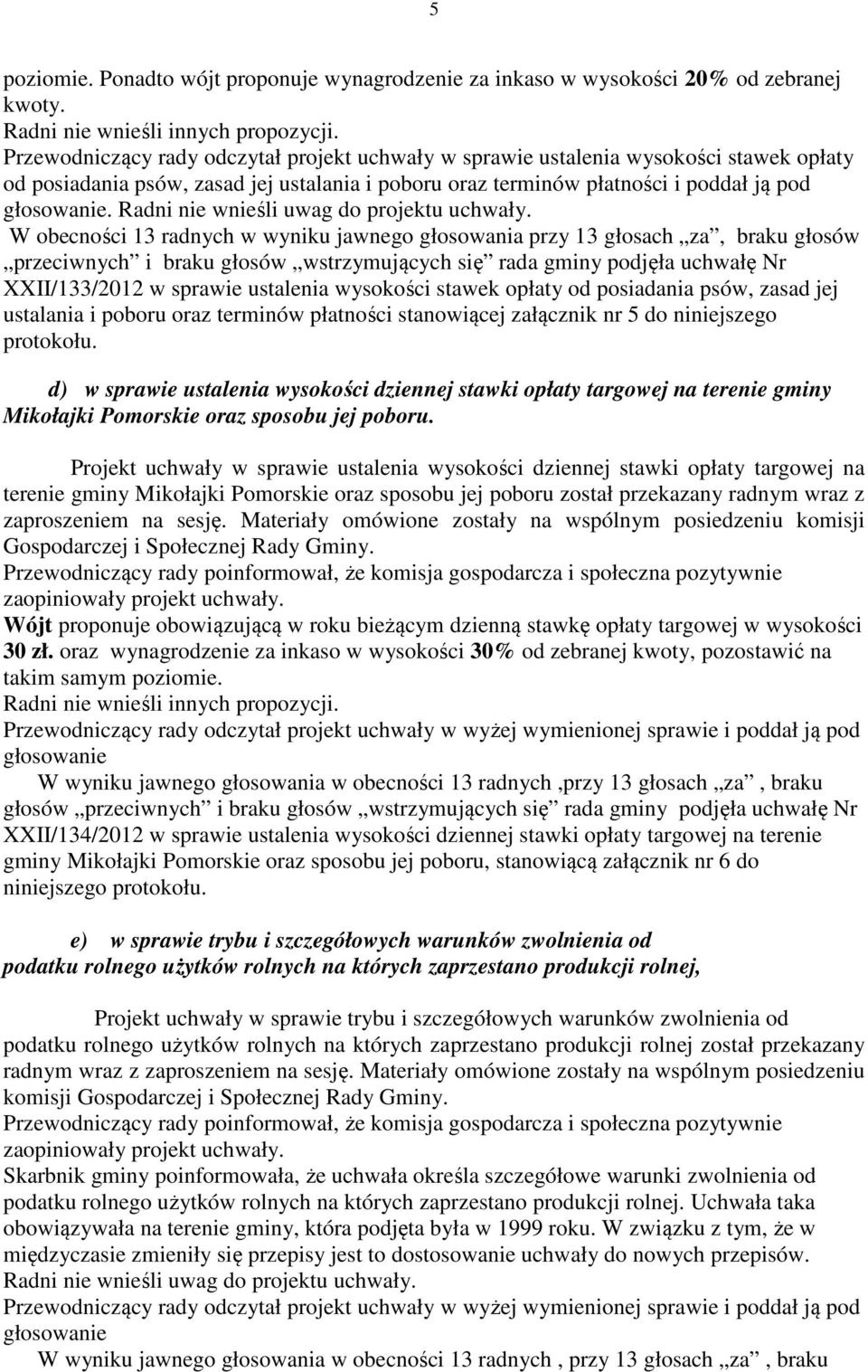 Radni nie wnieśli uwag do projektu uchwały.