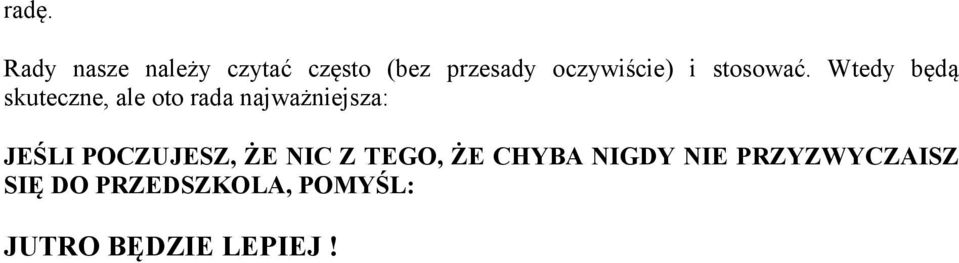 Wtedy będą skuteczne, ale oto rada najważniejsza: JEŚLI