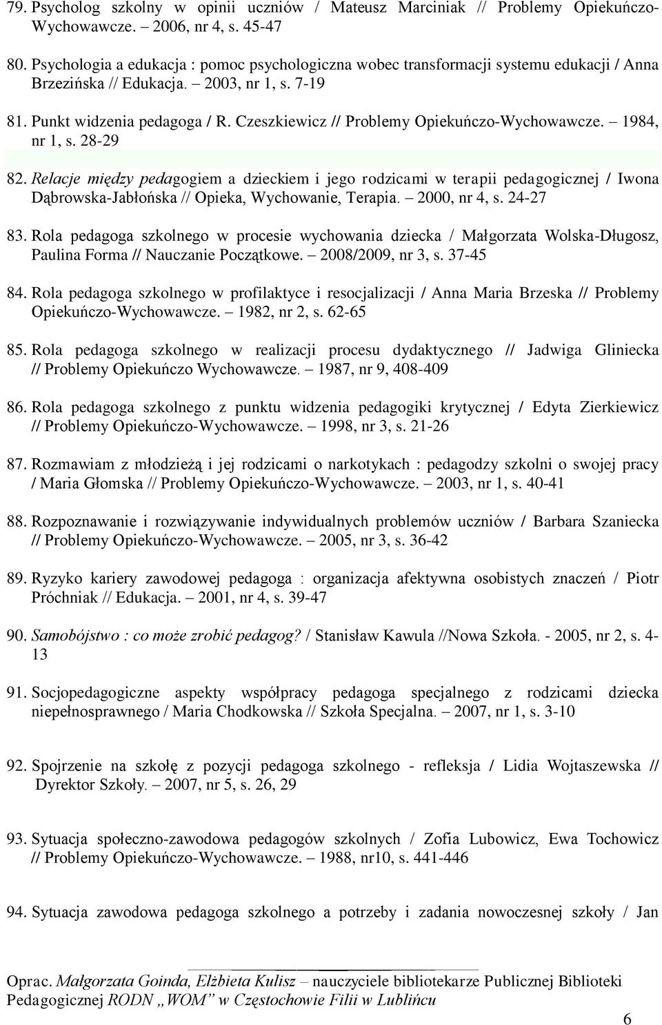 Czeszkiewicz // Problemy Opiekuńczo-Wychowawcze. 1984, nr 1, s. 28-29 82.