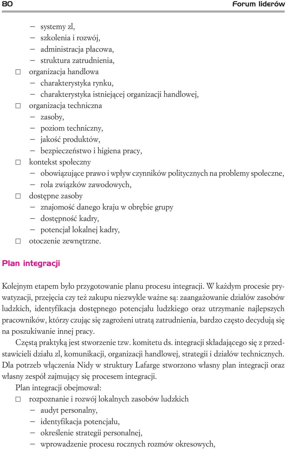 zwi¹zków zawodowych, dostêpne zasoby znajomoœæ danego kraju w obrêbie grupy dostêpnoœæ kadry, potencja³ lokalnej kadry, otoczenie zewnêtrzne.