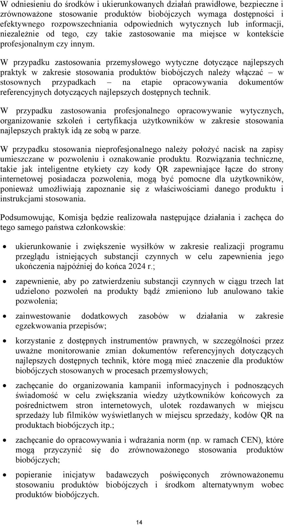 W przypadku zastosowania przemysłowego wytyczne dotyczące najlepszych praktyk w zakresie stosowania produktów biobójczych należy włączać w stosownych przypadkach na etapie opracowywania dokumentów