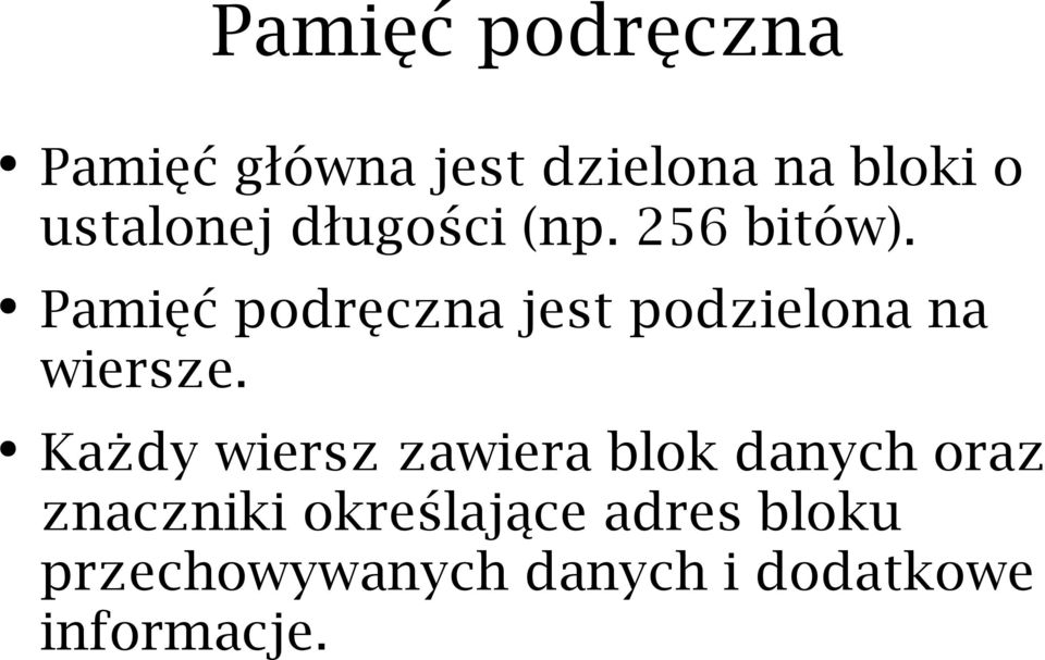 Pamięć podręczna jest podzielona na wiersze.