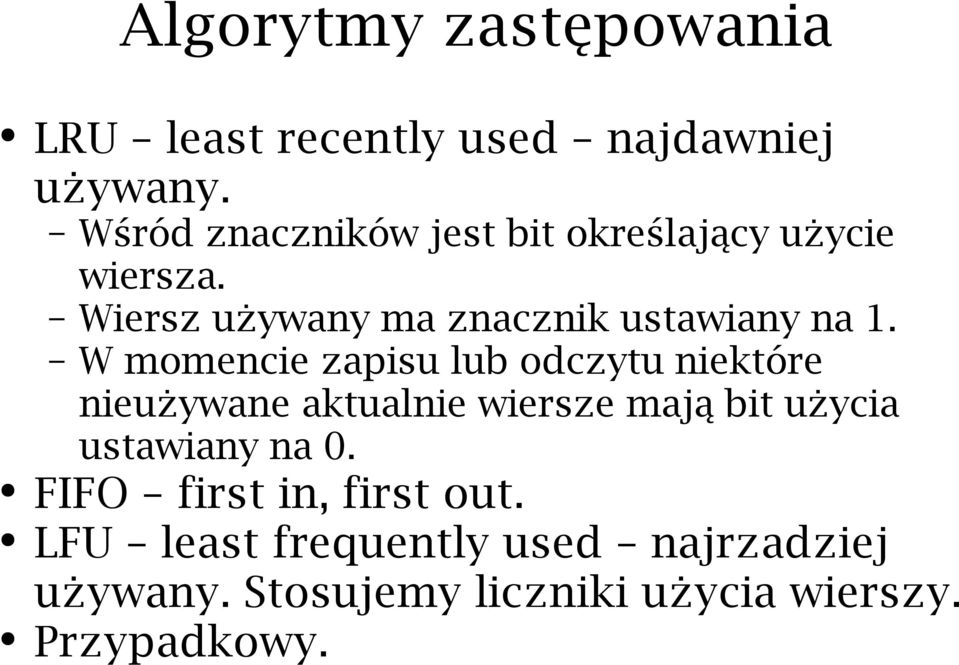 W momencie zapisu lub odczytu niektóre nieużywane aktualnie wiersze mają bit użycia ustawiany