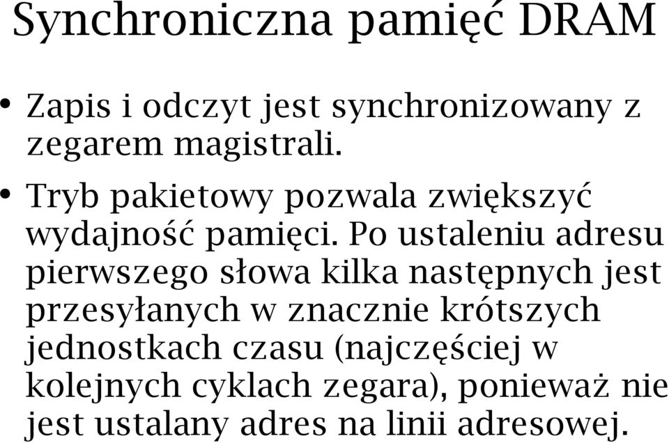 Po ustaleniu adresu pierwszego słowa kilka następnych jest przesyłanych w znacznie