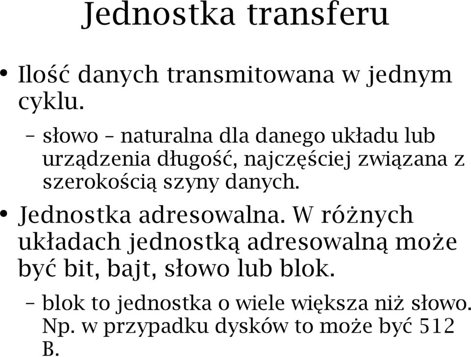 szerokością szyny danych. Jednostka adresowalna.