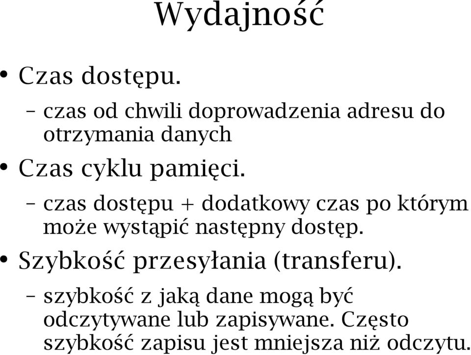 czas dostępu + dodatkowy czas po którym może wystąpić następny dostęp.