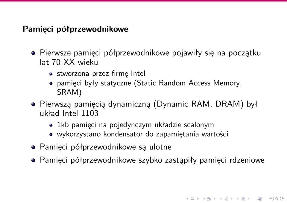 (Dynamic RAM, DRAM) był układ Intel 1103 1kb pamięci na pojedynczym układzie scalonym wykorzystano kondensator