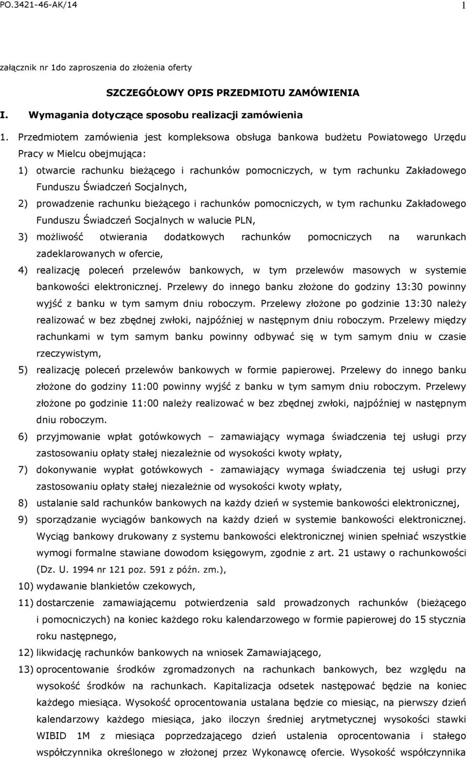 Funduszu Świadczeń Socjalnych, 2) prowadzenie rachunku bieżącego i rachunków pomocniczych, w tym rachunku Zakładowego Funduszu Świadczeń Socjalnych w walucie PLN, 3) możliwość otwierania dodatkowych