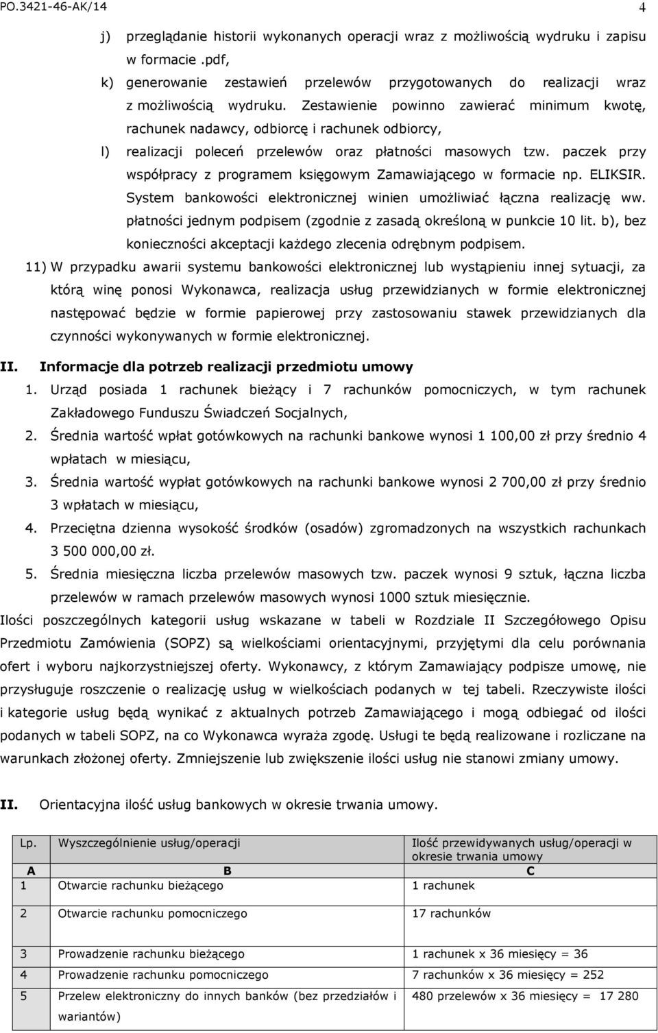 Zestawienie powinno zawierać minimum kwotę, rachunek nadawcy, odbiorcę i rachunek odbiorcy, l) realizacji poleceń przelewów oraz płatności masowych tzw.