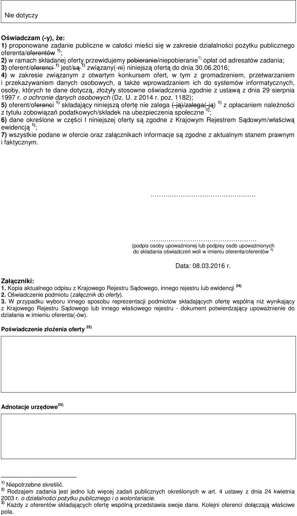 216; 4) w zakresie związanym z otwartym konkursem ofert, w tym z gromadzeniem, przetwarzaniem i przekazywaniem danych osobowych, a także wprowadzaniem ich do systemów informatycznych, osoby, których