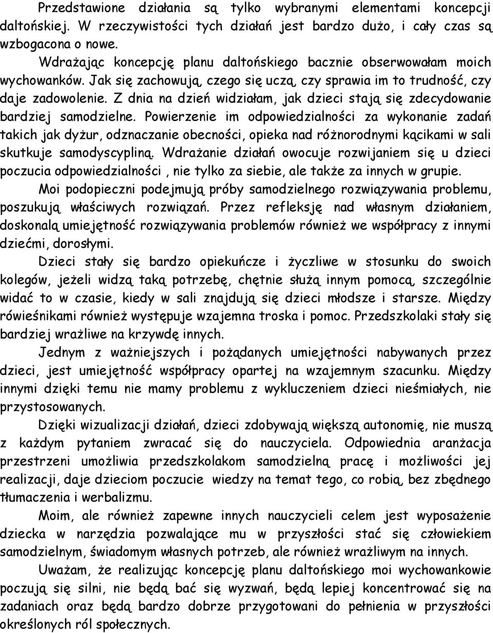 Z dnia na dzień widziałam, jak dzieci stają się zdecydowanie bardziej samodzielne.