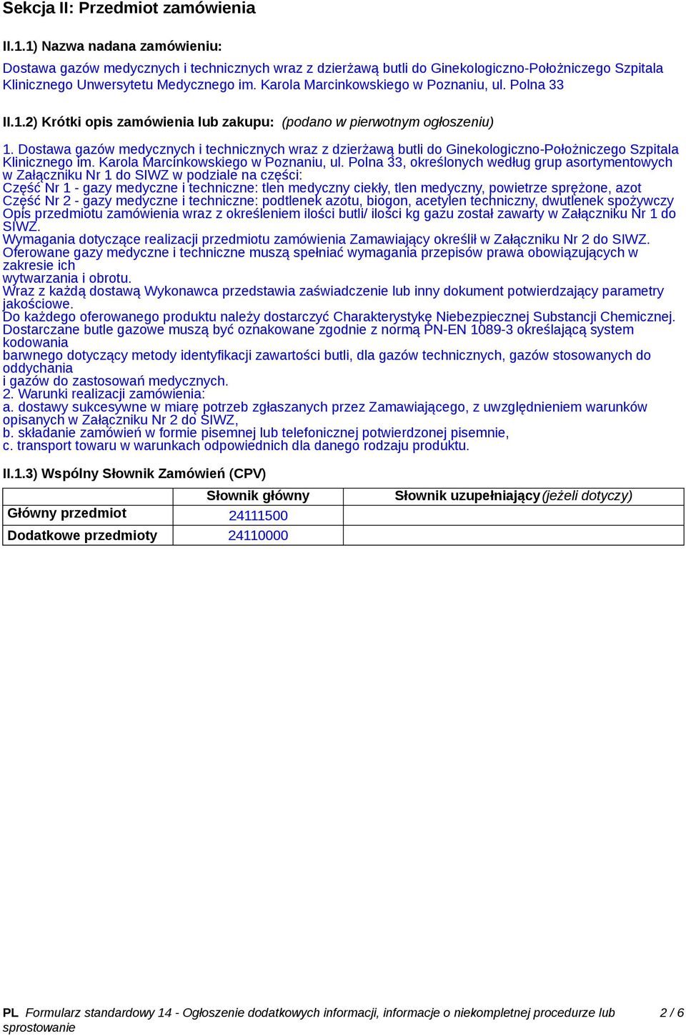 Karola Marcinkowskiego w Poznaniu, ul. Polna 33 II.1.2) Krótki opis zamówienia lub zakupu: (podano w pierwotnym ogłoszeniu) 1.