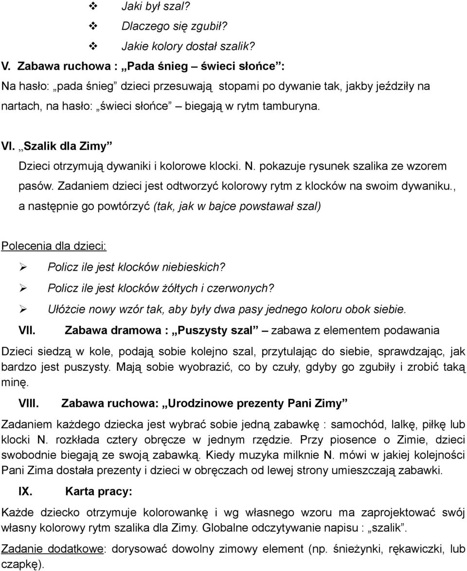 Szalik dla Zimy Dzieci otrzymują dywaniki i kolorowe klocki. N. pokazuje rysunek szalika ze wzorem pasów. Zadaniem dzieci jest odtworzyć kolorowy rytm z klocków na swoim dywaniku.