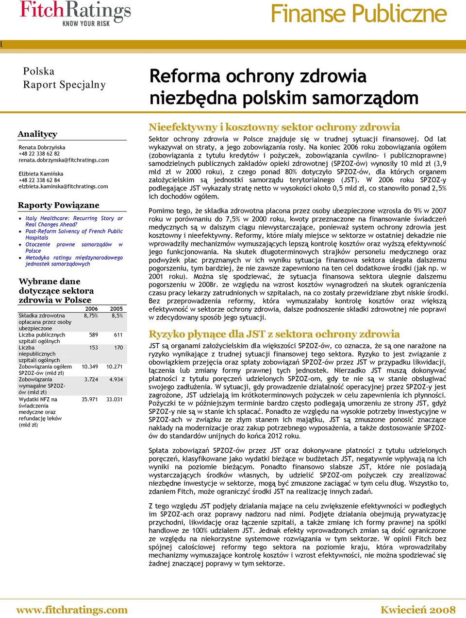 Post-Reform Solvency of French Public Hospitals Otoczenie prawne samorządów w Polsce Metodyka ratingu międzynarodowego jednostek samorządowych Wybrane dane dotyczące sektora zdrowia w Polsce Składka