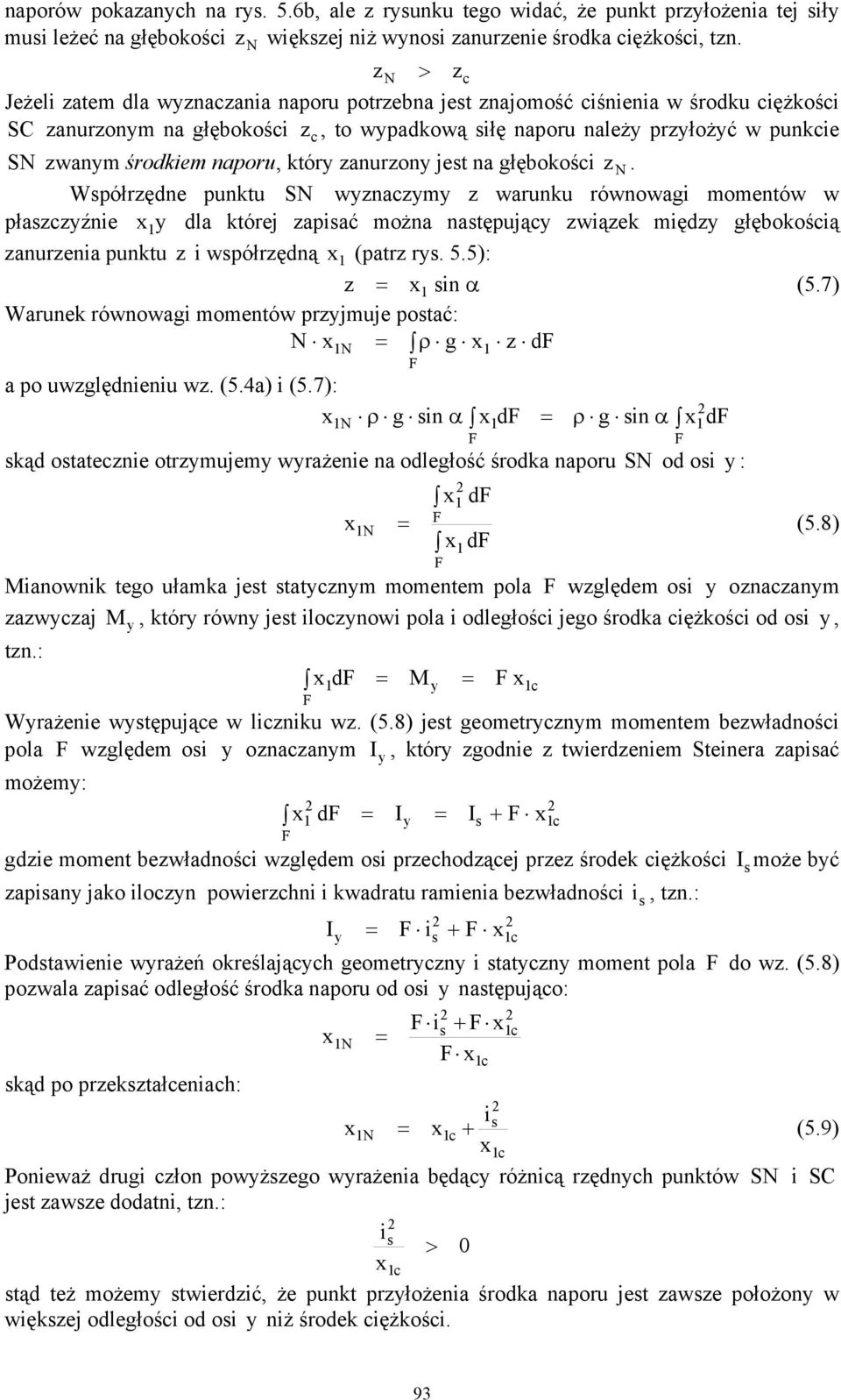 jest na głębokości. spółrędne punktu wnacm warunku równowagi momentów w płascźnie 1 dla której apisać można następując wiąek międ głębokością anurenia punktu i współrędną 1 (patr rs. 5.5): 1 sin α (5.